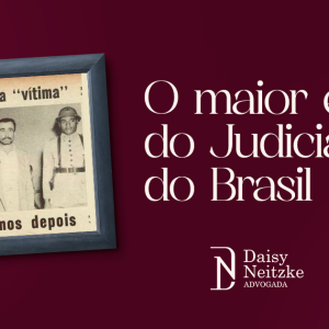 O maior erro judiciário do Brasil